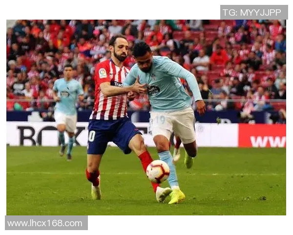 马德里竞技对阵塞尔塔2019赛季精彩回顾与胜负分析推荐